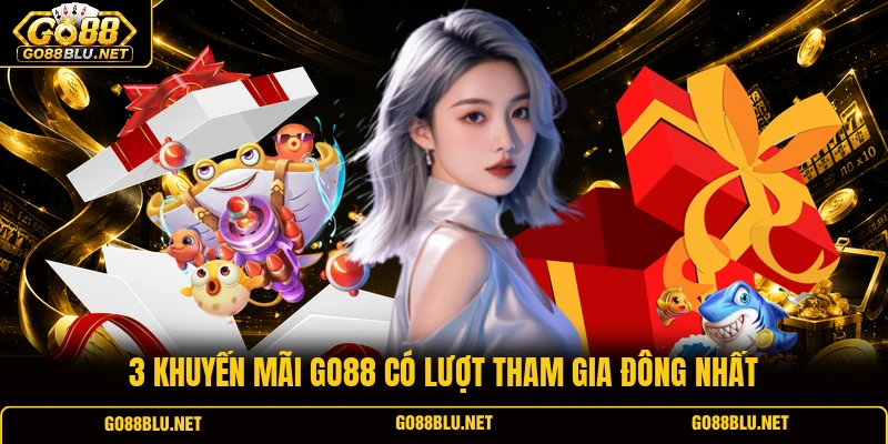 3 khuyến mãi GO88 có lượt tham gia đông nhất