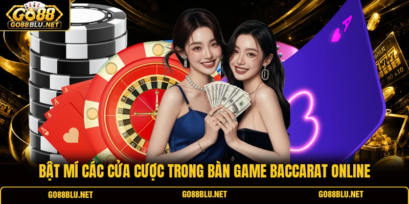 Bật mí các cửa cược trong bàn game Baccarat online