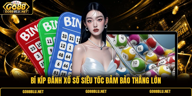 Bí kíp đánh xổ số siêu tốc đảm bảo thắng lớn