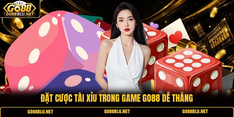 Đặt cược Tài Xỉu trong game GO88 dễ thắng