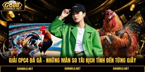 Giải CPC4 Đá Gà - Những Màn So Tài Kịch Tính Đến Từng Giây