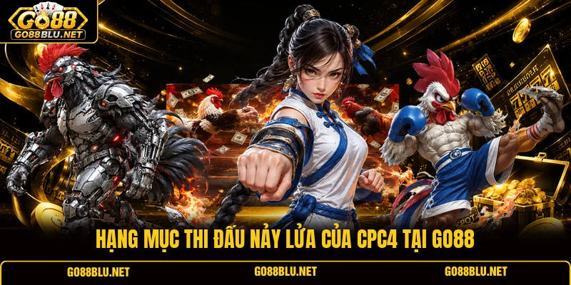 Hạng mục thi đấu nảy lửa của CPC4 tại GO88