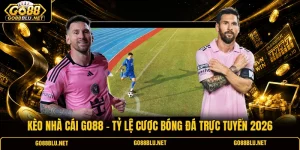 Kèo Nhà Cái GO88 - Tỷ Lệ Cược Bóng Đá Trực Tuyến 2026