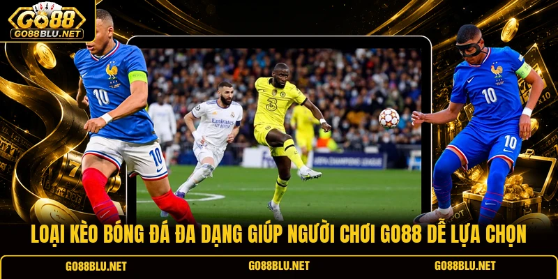 Loại kèo bóng đá đa dạng giúp người chơi GO88 dễ lựa chọn