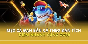 Mẹo Xả Đạn Bắn Cá Theo Đàn Tích Điểm Nhanh Cùng Go88