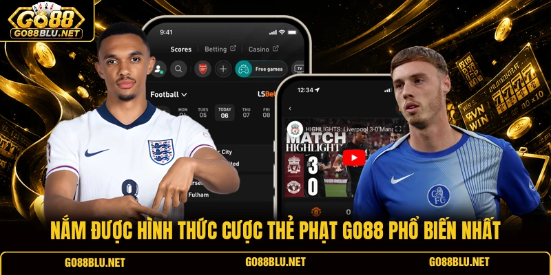 Nắm được hình thức cược thẻ phạt GO88 phổ biến nhất