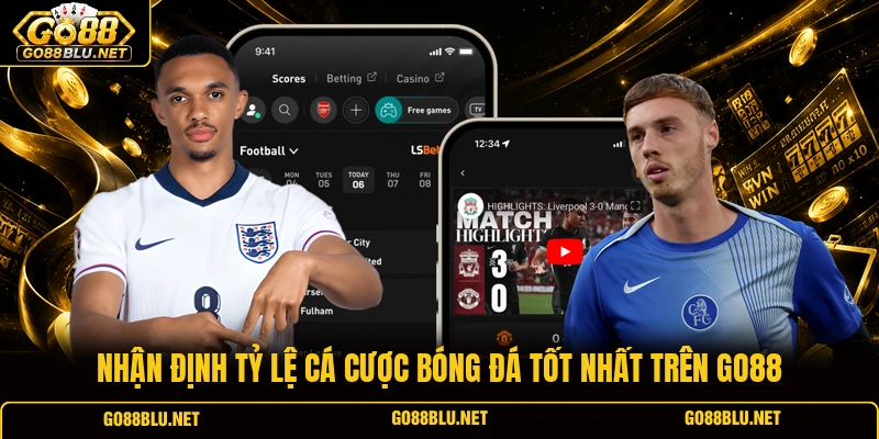 Nhận định tỷ lệ cá cược bóng đá tốt nhất trên GO88