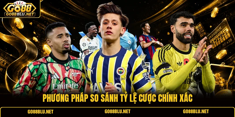Phương pháp so sánh tỷ lệ cược chính xác