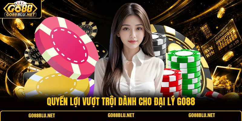 Quyền lợi vượt trội dành cho đại lý GO88