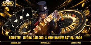 Roulette - Hướng Dẫn Chơi & Kinh Nghiệm Bất Bại 2026