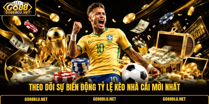 Theo dõi sự biến động tỷ lệ kèo nhà cái mới nhất