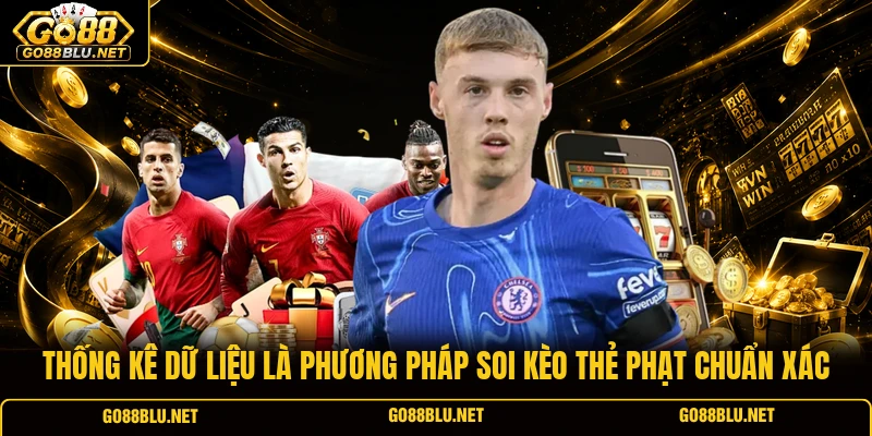 Thống kê dữ liệu là phương pháp soi kèo thẻ phạt chuẩn xác