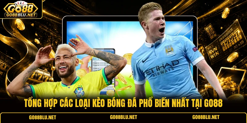 Tổng hợp các loại kèo bóng đá phổ biến nhất tại GO88