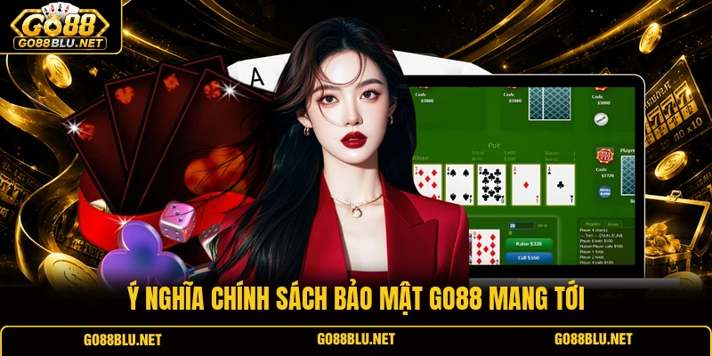 Ý nghĩa chính sách bảo mật GO88 mang tới
