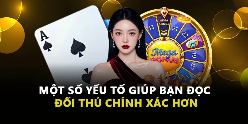 Một số yếu tố giúp bạn đọc đối thủ chính xác hơn