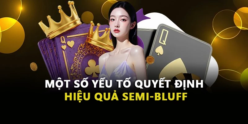 Một số yếu tố quyết định hiệu quả semi-bluff