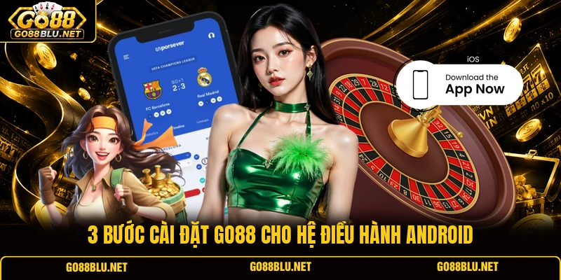 3 bước cài đặt GO88 cho hệ điều hành Android
