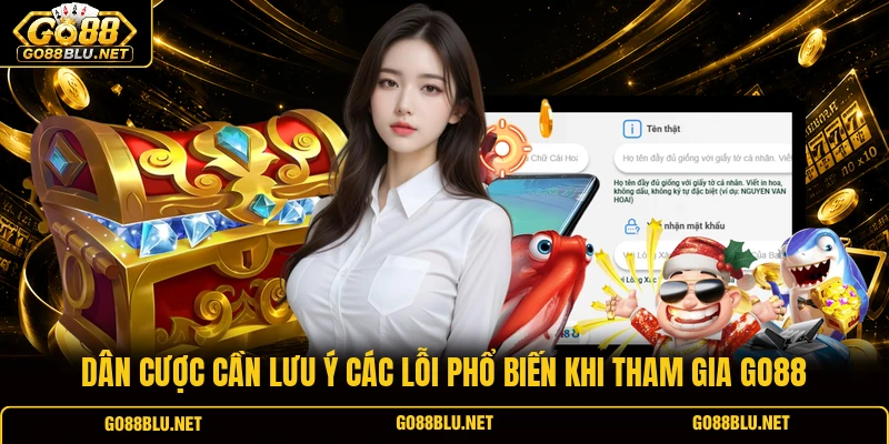 Dân cược cần lưu ý các lỗi phổ biến khi tham gia GO88