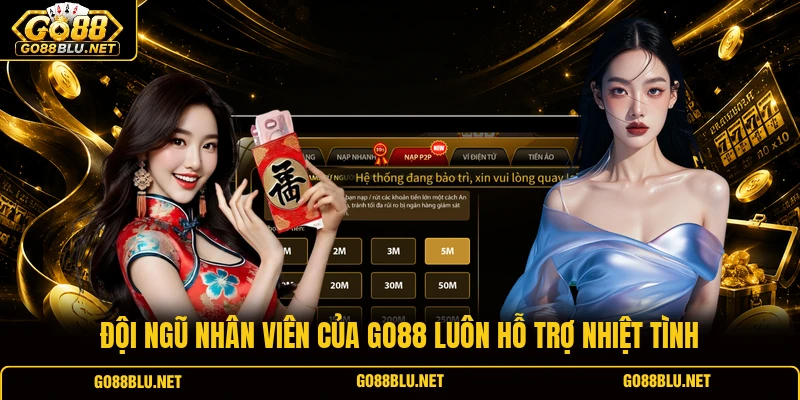 Đội ngũ nhân viên của GO88 luôn hỗ trợ nhiệt tình