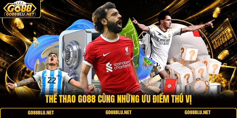 Thể thao GO88 cùng những ưu điểm thú vị